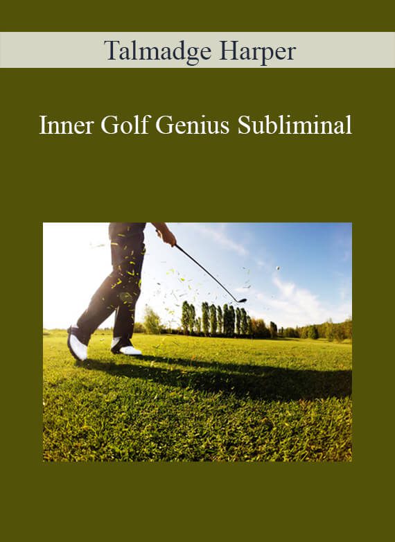 [Download Now] Talmadge Harper - Inner Golf Genius Subliminal