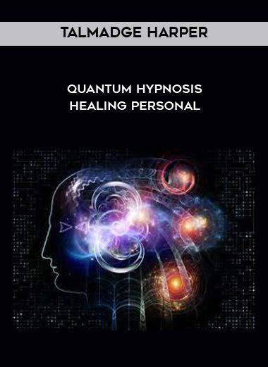 [Download Now] Talmadge Harper - Quantum Hypnosis Healing Personal