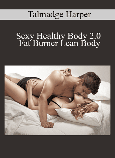 Talmadge Harper - Sexy Healthy Body 2.0: Fat Burner Lean Body