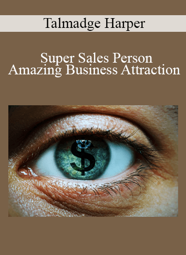 Talmadge Harper - Super Sales Person: Amazing Business Attraction