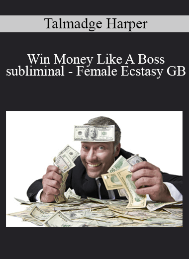 Talmadge Harper - Win Money Like A Boss subliminal - Female Ecstasy GB