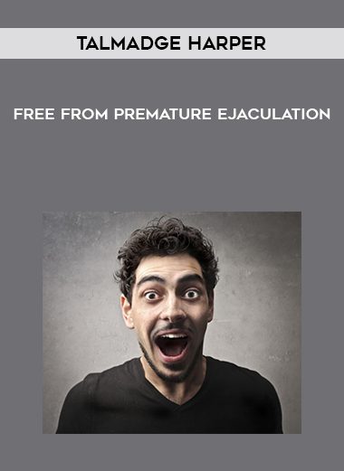 [Download Now] Talmadge Harper – Free From Premature Ejaculation