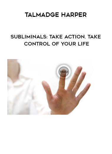 Talmadge Harper – Subliminals: Take Action. Take control of your life