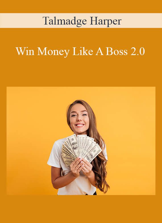 [Download Now] Talmadge Harper - Win Money Like A Boss 2.0