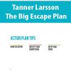 Tanner Larsson – The Big Escape Plan