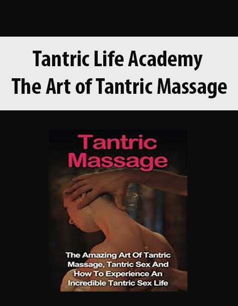 [Download Now] Tantric Life Academy – The Art of Tantric Massage