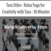 [Download Now] Tara Stiles - Relax Yoga for Creativity with Tara - 30 Minutes