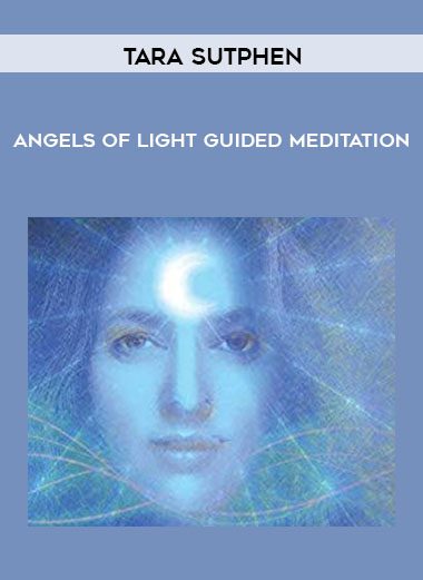 Angels of Light Guided Meditation - Tara Sutphen