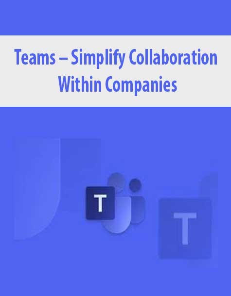 Teams – Simplify Collaboration Within Companies