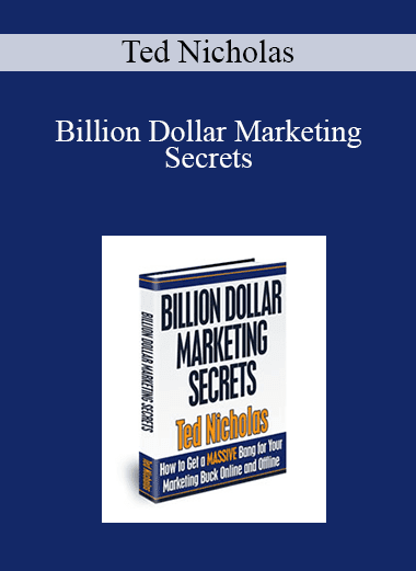 Ted Nicholas - Billion Dollar Marketing Secrets