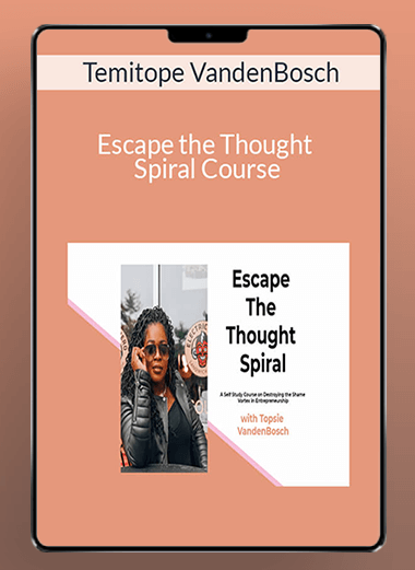 Temitope VandenBosch - Escape the Thought Spiral Course