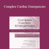 Terri A. Donaldson - Complex Cardiac Emergencies: Assessment