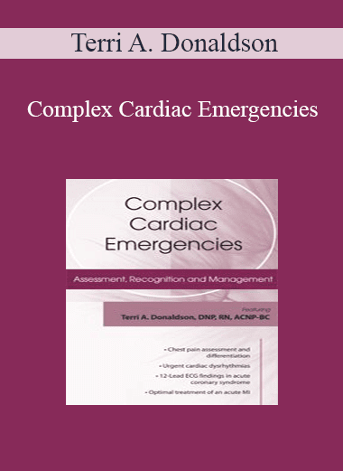 Terri A. Donaldson - Complex Cardiac Emergencies: Assessment