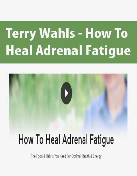 [Download Now] Terry Wahls - How To Heal Adrenal Fatigue