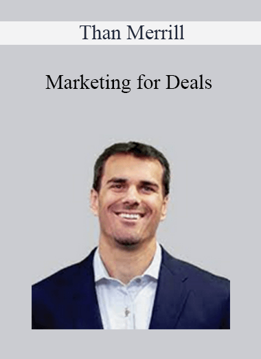 Than Merrill - Marketing for Deals