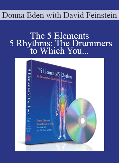 The 5 Elements - 5 Rhythms: The Drummers to Which You... - Donna Eden with David Feinstein