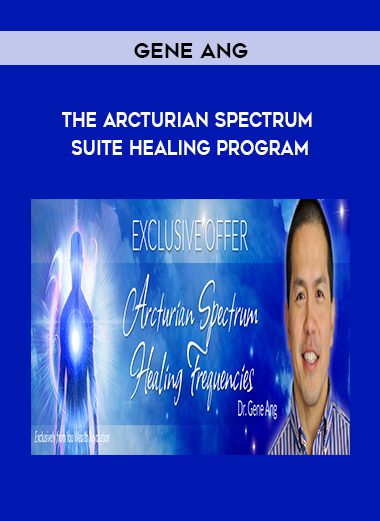 [Download Now] Gene Ang - The Arcturian Spectrum Suite Healing Program