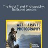 The Art of Travel Photography: Six Expert Lessons