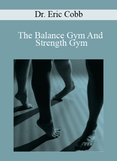 The Balance Gym And Strength Gym - Dr. Eric Cobb