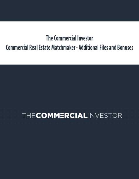 [Download Now] The Commercial Investor - Commercial Real Estate Matchmaker - Additional Files and Bonuses