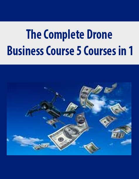 The Complete Drone Business Course 5 Courses in 1
