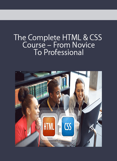 The Complete HTML & CSS Course – From Novice To Professional