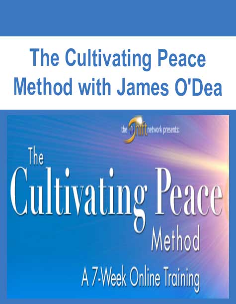 [Download Now] The Cultivating Peace Method with James O'Dea