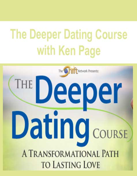 [Download Now] The Deeper Dating Course with Ken Page