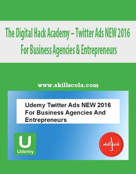 The Digital Hack Academy – Twitter Ads NEW 2016 – For Business Agencies & Entrepreneurs