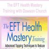 [Download Now] The EFT Health Mastery Training with Dawson Church