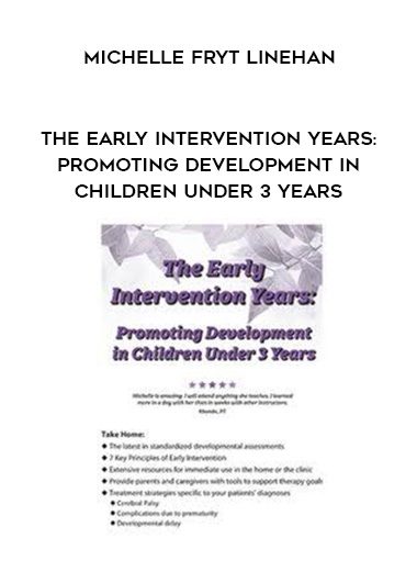 [Download Now] The Early Intervention Years: Promoting Development in Children Under 3 Years - Michelle Fryt Linehan