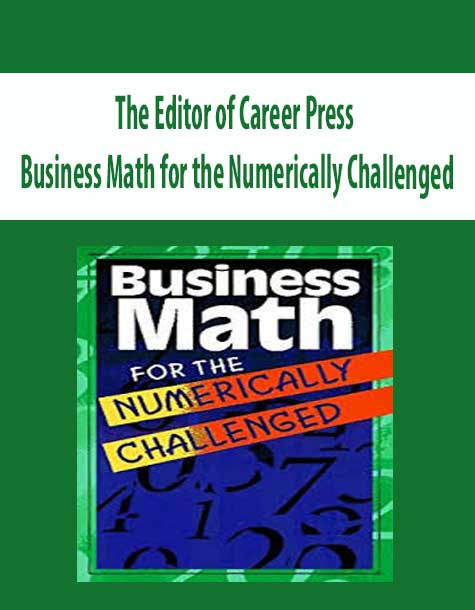 The Editor of Career Press – Business Math for the Numerically Challenged