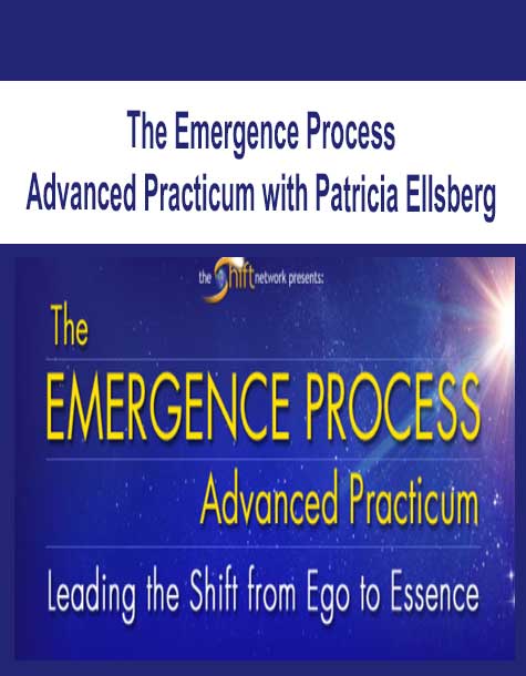 [Download Now] The Emergence Process Advanced Practicum with Patricia Ellsberg