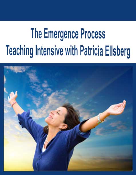 [Download Now] The Emergence Process Teaching Intensive with Patricia Ellsberg