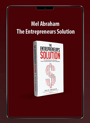 Mel Abraham - The Entrepreneurs Solution
