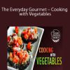 The Everyday Gourmet – Cooking with Vegetables