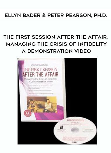 [Download Now] The First Session after the Affair: Managing the Crisis of Infidelity A Demonstration Video – Ellyn Bader & Peter Pearson