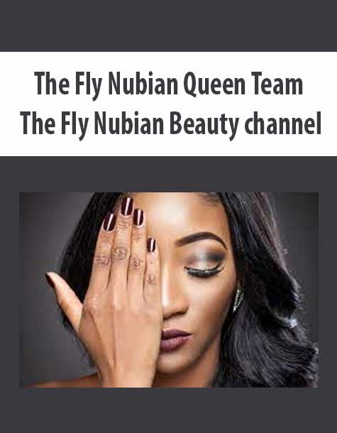 [Download Now] The Fly Nubian Queen Team – The Fly Nubian Beauty channel