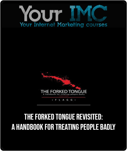 The Forked Tongue Revisited: A handbook for treating people badly