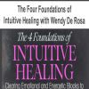 [Download Now] The Four Foundations of Intuitive Healing with Wendy De Rosa