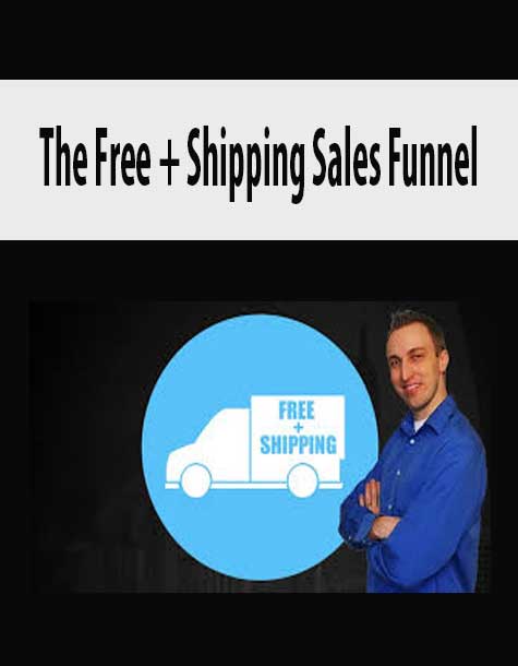 The Free + Shipping Sales Funnel