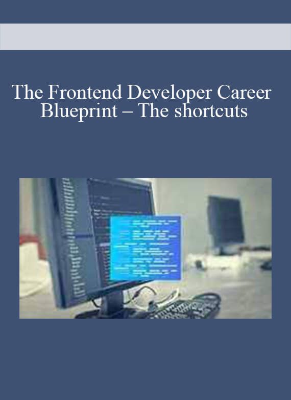 The Frontend Developer Career Blueprint – The shortcuts