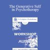 [Audio Download] EP09 Workshop 32 - The Generative Self in Psychotherapy: How Higher States of Consciousness Can Be Used for Transformational Change - Stephen Gilligan