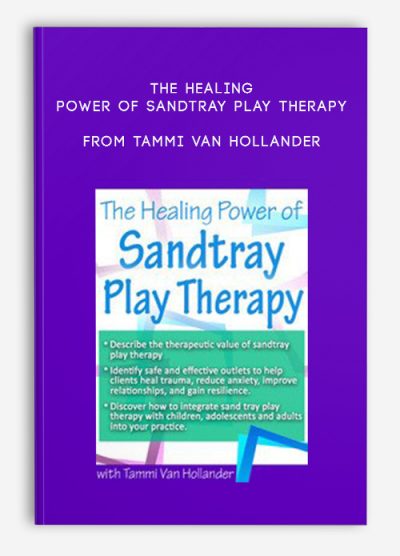 [Download Now] The Healing Power of Sandtray Play Therapy - Tammi Van Hollander
