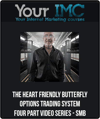 [Download Now] The Heart Friendly Butterfly Options Trading System Four Part Video Series - SMB
