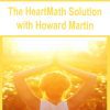 [Download Now] The HeartMath Solution with Howard Martin