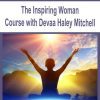 [Download Now] The Inspiring Woman Course with Devaa Haley Mitchell