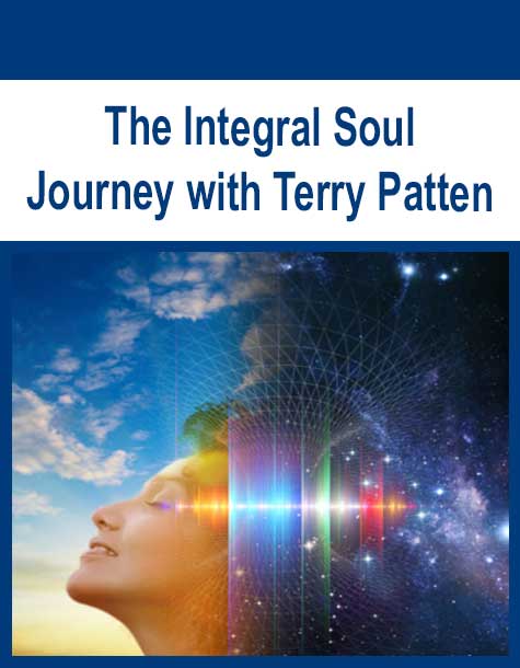 [Download Now] The Integral Soul Journey with Terry Patten