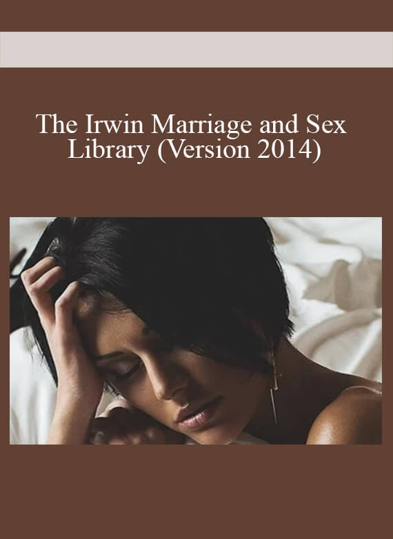 [Download Now] The Irwin Marriage and Sex Library (Version 2014)