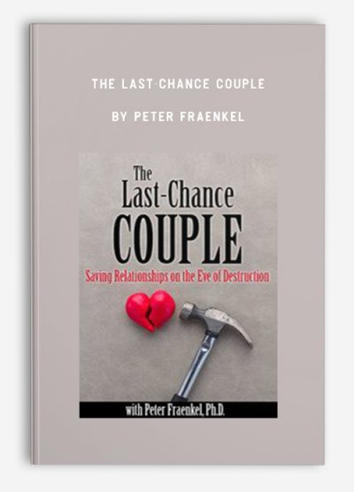 [Download Now] The Last-Chance Couple: Saving Relationships on the Eve of Destruction – Peter Fraenkel